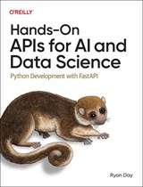 Hands-On APIs for AI and Data Science - Ryan Day - 9781098164416