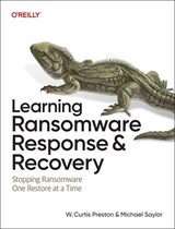 Learning Ransomware Response & Recovery - W Curtis Preston ; Michael Saylor - 9781098169589