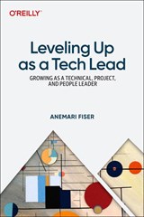 Leveling Up as a Tech Lead - Anemari Fiser - 9781098177515