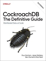 Cockroachdb: The Definitive Guide - Guy Harrison ; Jesse Seldess ; Ben Darnell ; Rob Reid - 9781098179847