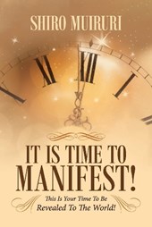 It Is Time To Manifest!