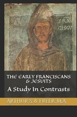 The Early Franciscans & Jesuits - Arthur S B Freer M a - 9781098705596