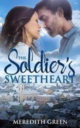 The Soldier's Sweetheart - Meredith Green - 9781098794781