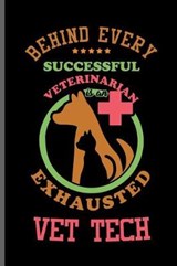 Behind every successful Veterinarian is an Exhausted Vet Tech - George Paul - 9781099550928