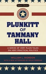 Plunkitt of Tammany Hall - Philip Freeman ; William L. Riordon - 9781101099926
