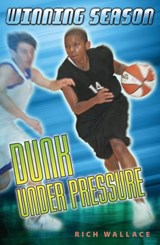 Dunk Under Pressure #7 - Rich Wallace - 9781101118559