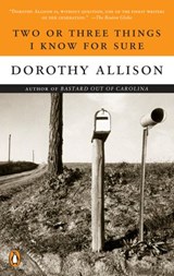 Two or Three Things I Know for Sure - Dorothy Allison - 9781101127988