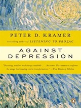 Against Depression - Peter D. Kramer - 9781101201145
