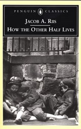 How the Other Half Lives - Jacob A. Riis ; Lucy Sante - 9781101221624