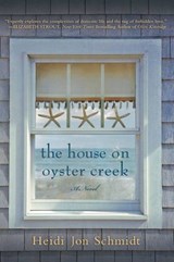 The House on Oyster Creek - Heidi Jon Schmidt - 9781101429709