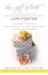 The Gift of Love - Lori Foster ; Heidi Betts ; Ann Christopher ; Lisa Cooke ; HelenKay Dimon - 9781101434680