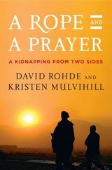 A Rope and a Prayer - David Rohde ; Kristen Mulvihill - 9781101445396