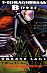 Greasy Lake and Other Stories - T.C. Boyle - 9781101462188