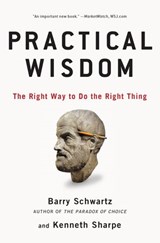Practical Wisdom - Barry Schwartz ; Kenneth Sharpe - 9781101475188