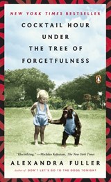 Cocktail Hour Under the Tree of Forgetfulness - Alexandra Fuller - 9781101517703