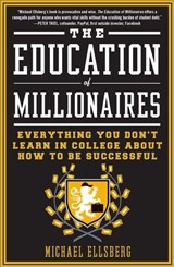 The Education of Millionaires - Michael Ellsberg - 9781101544495