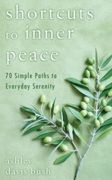 Shortcuts to Inner Peace - Ashley Davis Bush - 9781101545713