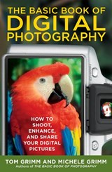 The Basic Book of Digital Photography - Tom Grimm ; Michele Grimm - 9781101546635