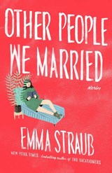 Other People We Married - Emma Straub - 9781101575284