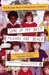 Some of My Best Friends Are Black - Tanner Colby - 9781101583692