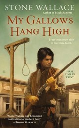 My Gallows Hang High - Stone Wallace - 9781101610589