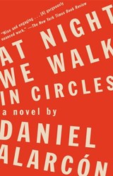 At Night We Walk in Circles - Daniel Alarcón - 9781101622988