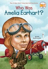 Who Was Amelia Earhart? - Kate Boehm Jerome ; Who HQ - 9781101640043
