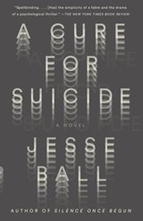 A Cure for Suicide - Jesse Ball - 9781101870136