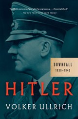 Hitler: Downfall: 1939-1945 - Volker Ullrich - 9781101872062