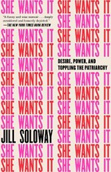 She Wants It - Jill Soloway - 9781101904763