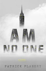 I Am No One - Patrick Flanery - 9781101905869