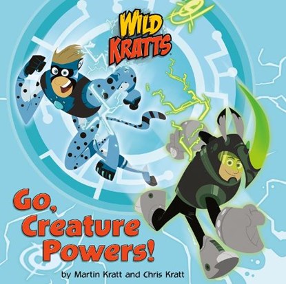 Go, Creature Powers! (Wild Kratts), Chris Kratt ; Martin Kratt - Paperback - 9781101933060
