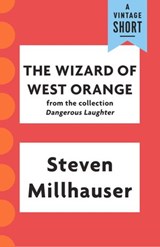 The Wizard of West Orange - Steven Millhauser - 9781101970065