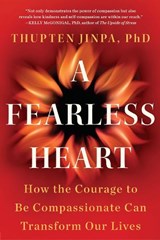 A Fearless Heart - Phd Thupten Jinpa - 9781101982921