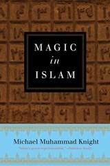 Magic In Islam - Michael Muhammad Knight - 9781101983492