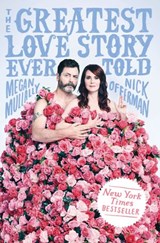 The Greatest Love Story Ever Told - Nick Offerman ; Megan Mullally - 9781101986684