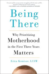Being There - Erica Komisar - 9781101992210
