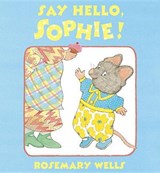Say Hello, Sophie - WELLS,  Rosemary - 9781101999257