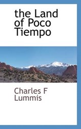 The Land of Poco Tiempo - Lummis, Charles F. - 9781103731916