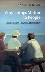 Why Things Matter to People - Andrew (Lancaster University) Sayer - 9781107001145