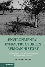 Environmental Infrastructure in African History - EMMANUEL (PRINCETON UNIVERSITY,  New Jersey) Kreike - 9781107001510
