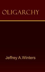 Oligarchy - JEFFREY A. (NORTHWESTERN UNIVERSITY,  Illinois) Winters - 9781107005280