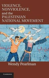 Violence, Nonviolence, and the Palestinian National Movement - WENDY (NORTHWESTERN UNIVERSITY,  Illinois) Pearlman - 9781107007024