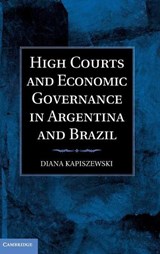 Kapiszewski, D: High Courts and Economic Governance in Argen - KAPISZEWSKI,  Diana - 9781107008281