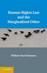 Human Rights Law and the Marginalized Other - William Paul (Arizona State University) Simmons - 9781107010079