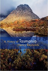 A History of Tasmania - Henry (University of Tasmania) Reynolds - 9781107014589