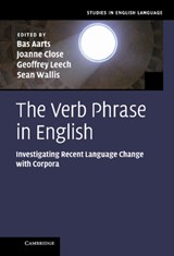 The Verb Phrase in English - Bas (University College London) Aarts ; Joanne (University of Chester) Close ; Geoffrey (Lancaster University) Leech ; Sean (University College London) Wallis - 9781107016354