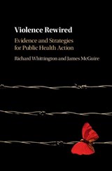 Violence Rewired - Richard Whittington ; James (University of Liverpool) McGuire - 9781107018075