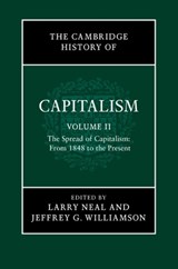The Cambridge History of Capitalism - LARRY (UNIVERSITY OF ILLINOIS,  Urbana-Champaign) Neal ; Jeffrey G. (Harvard University, Massachusetts) Williamson - 9781107019645