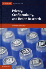 Privacy, Confidentiality, and Health Research - William W. Lowrance - 9781107020870